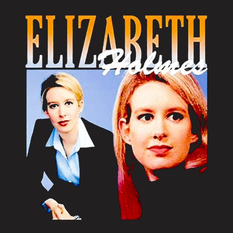 Elizabeth Holmes, Theranos Founder, Elizabeth Holmes And Theranos Foun T-shirt | Artistshot