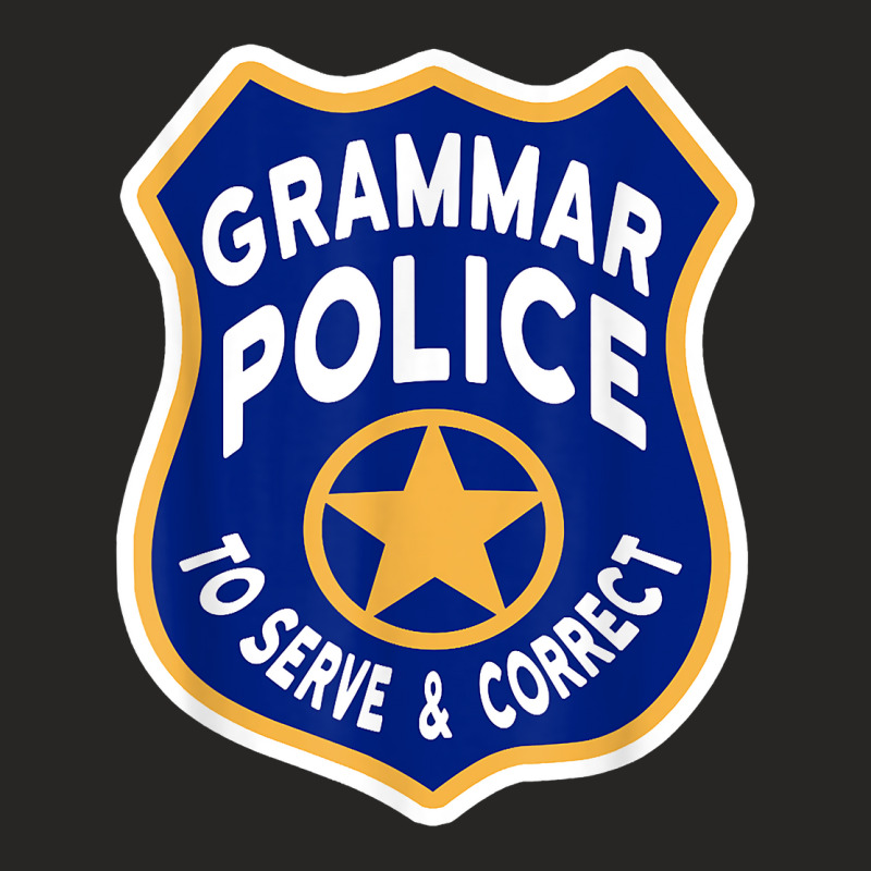 Grammar Police Badge, To Serve, Correct Ladies Fitted T-Shirt by LorettaSharron | Artistshot