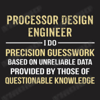 Processor Design Engineer I Do Precision Guesswork T-shirt | Artistshot