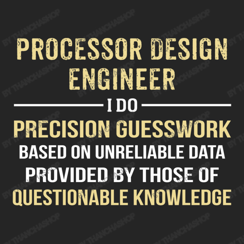 Processor Design Engineer I Do Precision Guesswork Unisex Hoodie | Artistshot