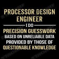 Processor Design Engineer I Do Precision Guesswork Zipper Hoodie | Artistshot