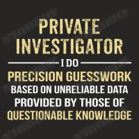 Private Investigator I Do Precision Guesswork. Funny Gift Ladies Fitted T-shirt | Artistshot