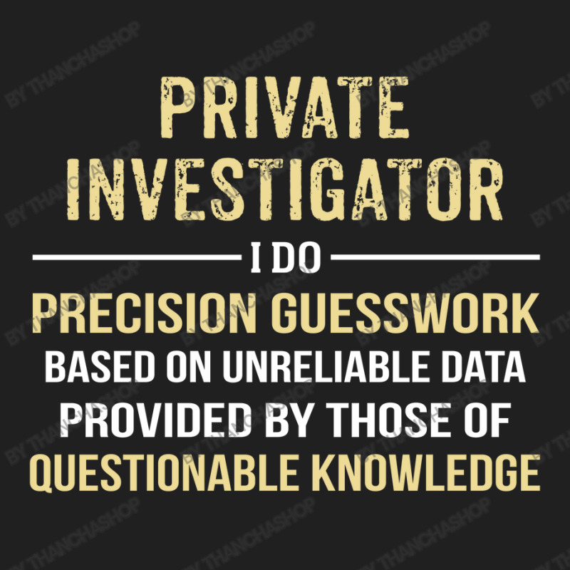 Private Investigator I Do Precision Guesswork. Funny Gift Ladies Polo Shirt by thanchashop | Artistshot