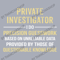 Private Investigator I Do Precision Guesswork. Funny Gift Tank Dress | Artistshot