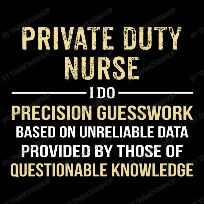 Private Duty  Nurse I Do Precision Guesswork. Funny Gift Adjustable Cap by thanchashop | Artistshot