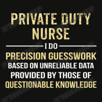 Private Duty  Nurse I Do Precision Guesswork. Funny Gift Scorecard Crop Tee | Artistshot