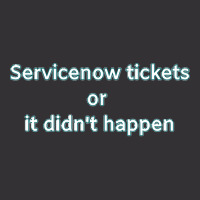 Servicenow Tickets Or It Didnt Happen Vintage Short | Artistshot