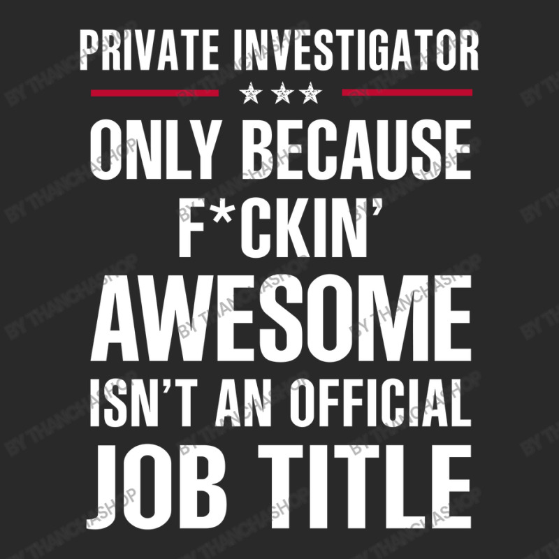 Gift For F Ckin' Awesome Private Investigator Toddler T-shirt by thanchashop | Artistshot