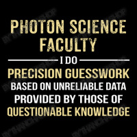 Photon Science Faculty I Do Precision Guesswork. Funny Gift Lightweight Hoodie | Artistshot