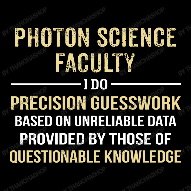 Photon Science Faculty I Do Precision Guesswork. Funny Gift Lightweight Hoodie | Artistshot