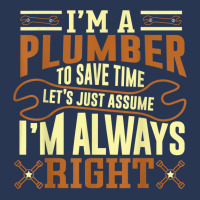 Im A Plumber To Save Time Lets Just Assume Im Always Right Ladies Denim Jacket | Artistshot