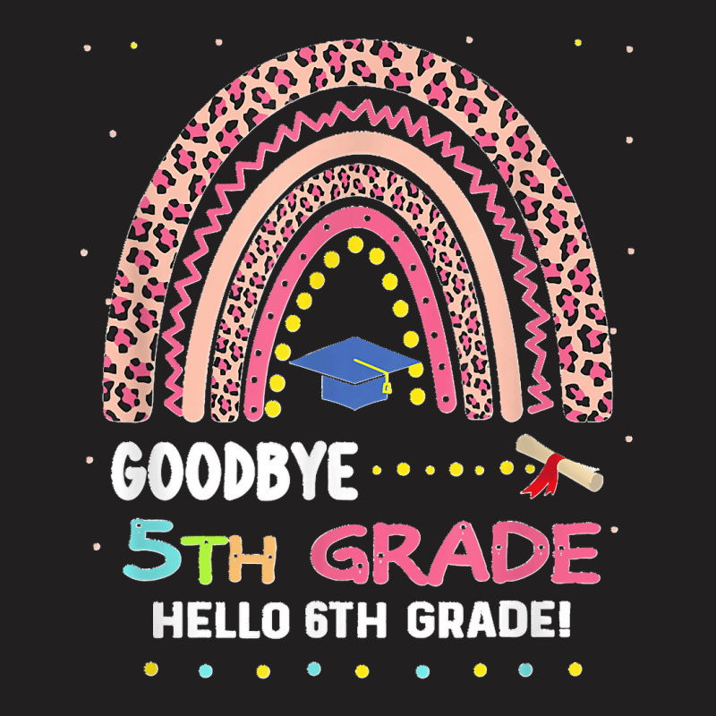 Goodbye 5th Grade Hello 6th Grade T-shirt | Artistshot