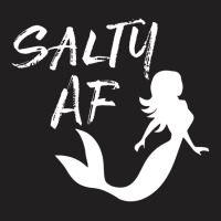 Salty Af Salt Water Mermaid   Beach Girl T-shirt | Artistshot