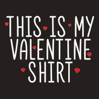 This Is My Valentine Valentines Day Tank Top | Artistshot