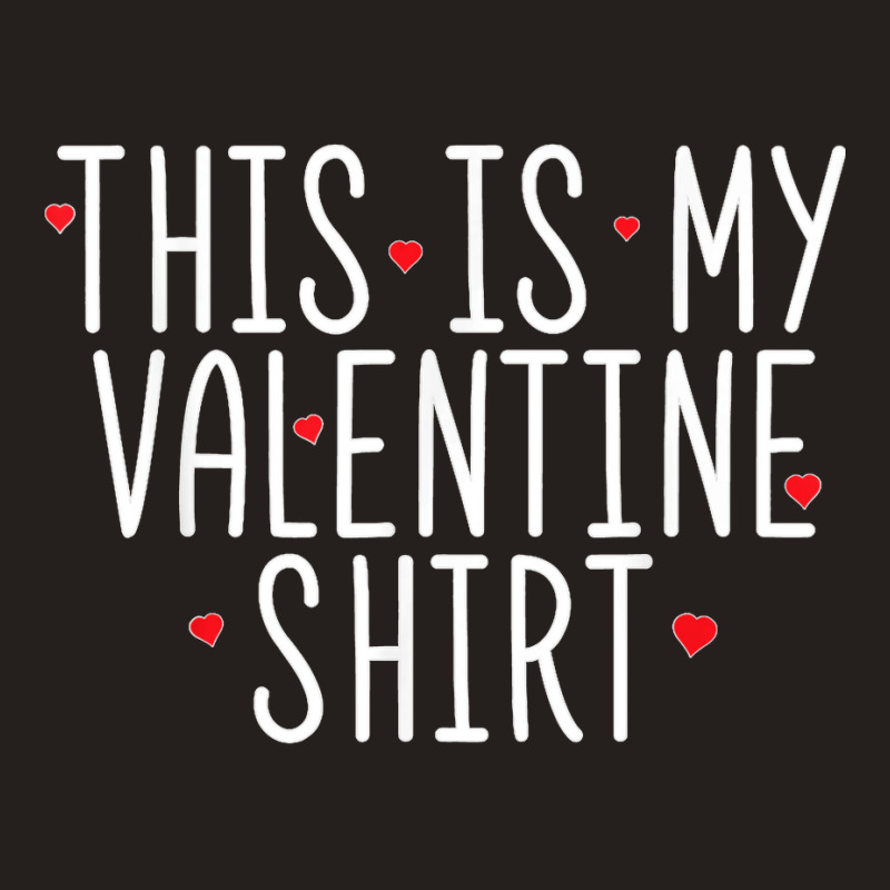 This Is My Valentine Valentines Day Tank Top by cm-arts | Artistshot