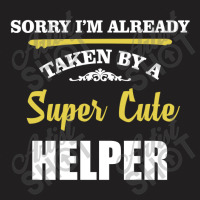 Sorry I'm Taken By Super Cute Helper T-shirt | Artistshot