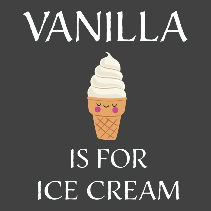 Vanilla Is For Ice Cream   Bdsm Gift Vintage T-Shirt by cm-arts | Artistshot