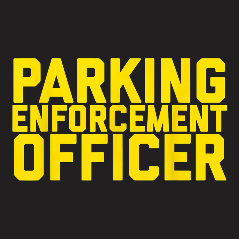 Parking Enforcement Officer Police Uniform Peo Meter Maid T-Shirt by LorettaSharron | Artistshot