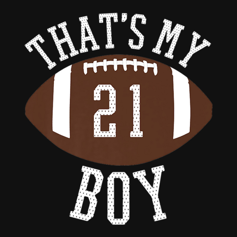 That's My Boy #21 Football Number 21 Jersey Football Mom Dad License ...