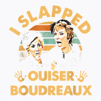 I Slapped Ouiser Boudreaux Vintage T-shirt | Artistshot