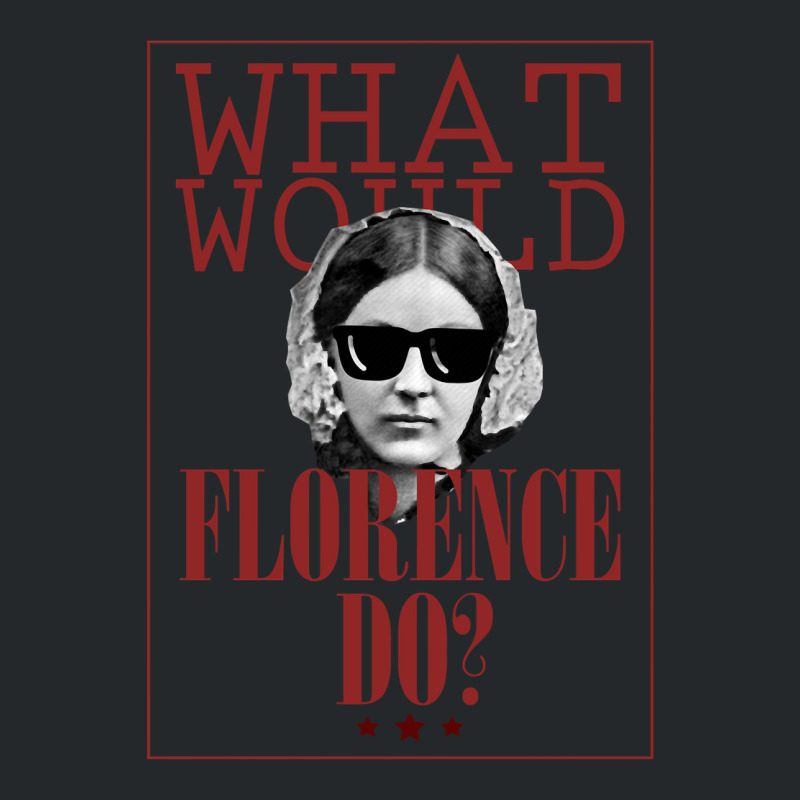 What Would Florence Do Crewneck Sweatshirt | Artistshot