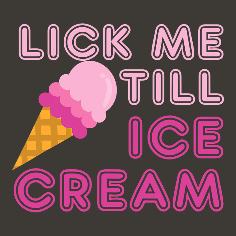 Lick Me Till Ice Cream T  Funny Adult Humor Gift Bucket Hat by cm-arts | Artistshot