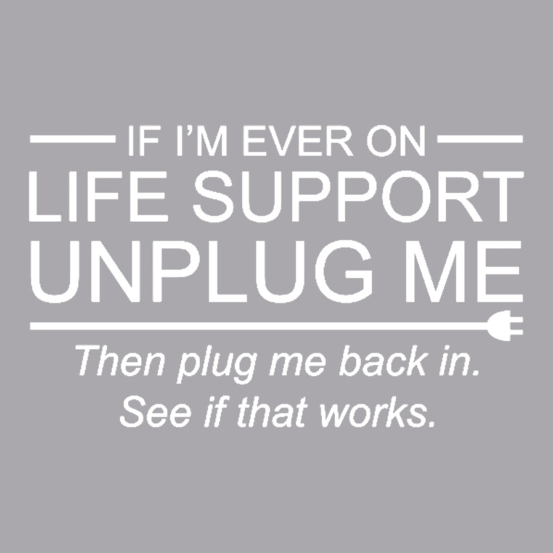 If I'm Ever On Life Support Unplug Me Funny Youth 3/4 Sleeve by cm-arts | Artistshot