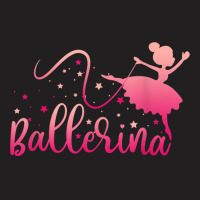 Ballerina Girl Ballet Dance Dancer Lovers T-shirt | Artistshot