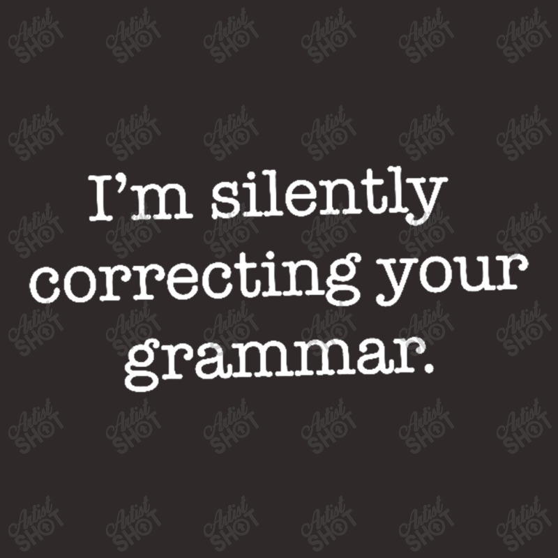 Silently Correcting Your Grammar Funny Racerback Tank by Carrieritt | Artistshot