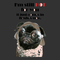 Valentine Anniversary T  Shirt I'm Still Hot For You It Just Comes In Baby Bodysuit | Artistshot