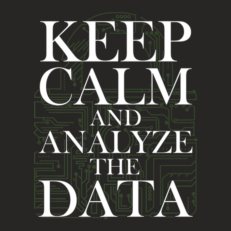 Data Analyst Keep Calm And Analyze Data Scientist Analytics Ladies Fitted T-Shirt by TimothyBlakney | Artistshot