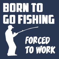 Born To Go Fishing Forced To Work Mens Funny Ladies Denim Jacket | Artistshot