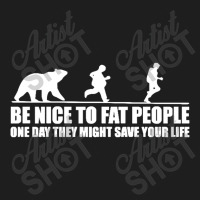 Be Nice To Fat People Bear Chase Funny Pub Joke Classic T-shirt | Artistshot