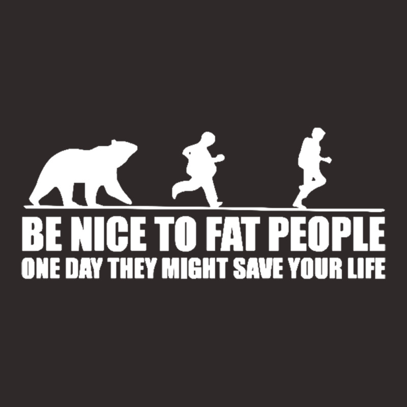 Be Nice To Fat People Bear Chase Funny Pub Joke Racerback Tank by cm-arts | Artistshot