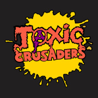 Toxic Crusaders, The Toxic Crusaders, Toxic, Crusaders, Toxic Crusader T-shirt | Artistshot