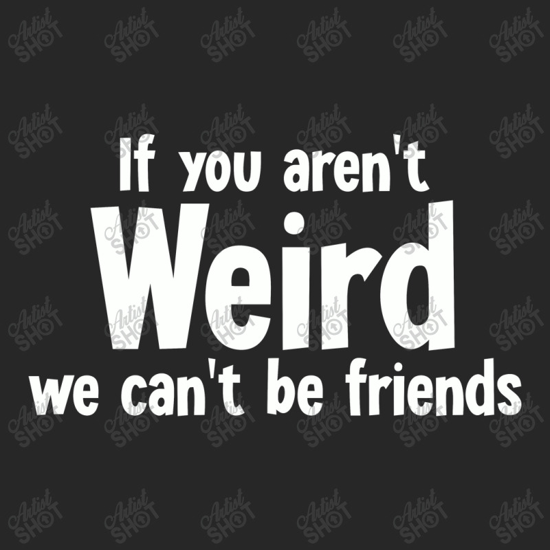 If You Aren’t Weird We Can't Be Friends,weird Women's Pajamas Set By