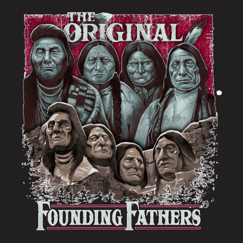 The Original Founding Fathers Mount Rushmore  Native American Indian C T-shirt | Artistshot