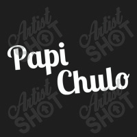 Papi Chulo,papi Chulo Classic T-shirt | Artistshot