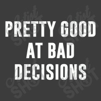 Pretty Good At Bad Decisions,bad Decisions Men's Polo Shirt | Artistshot