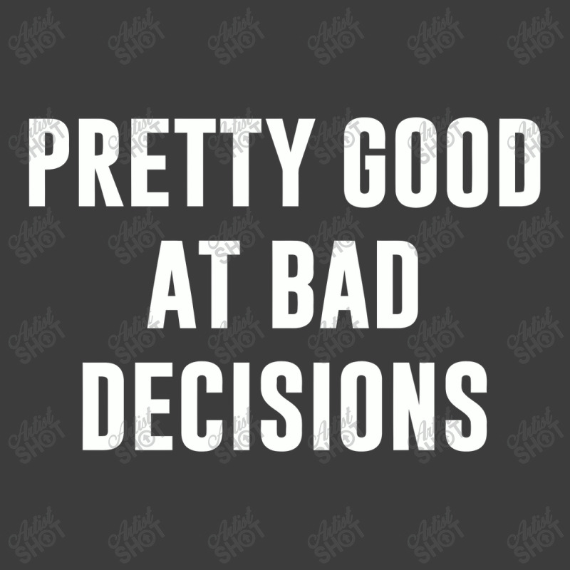 Pretty Good At Bad Decisions,bad Decisions Men's Polo Shirt by creepysatan | Artistshot