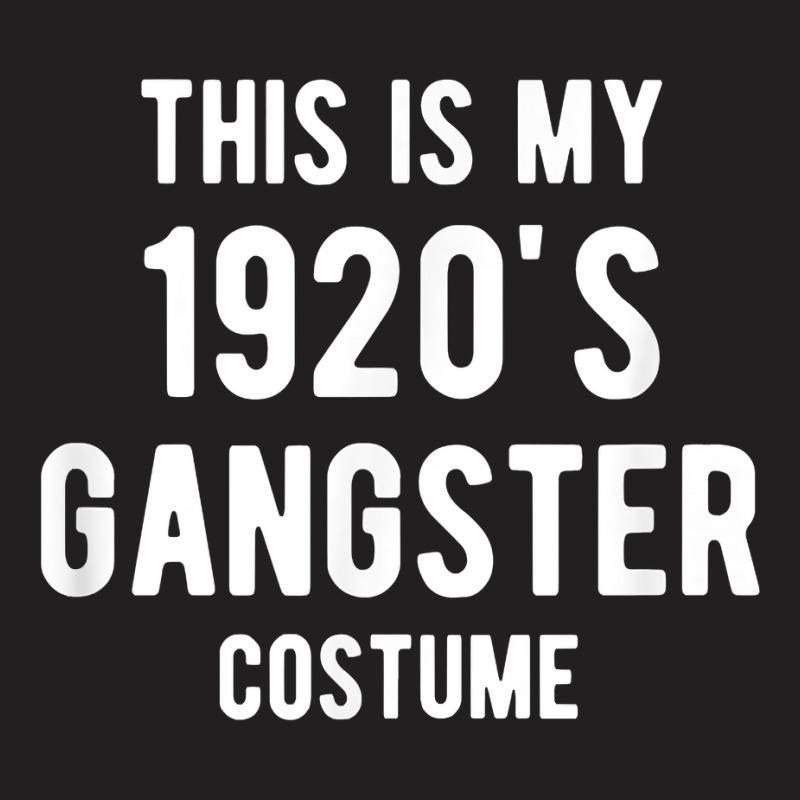 This Is My 1920s Gangster Costume Halloween Mafia Gangster T-shirt | Artistshot