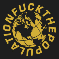 Fuck The Population Classic T-shirt | Artistshot