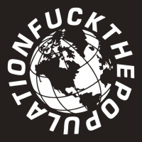 Fuck The Population Tank Top | Artistshot