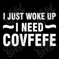 Just Woke Up I Need Covfefe (white) Zipper Hoodie | Artistshot