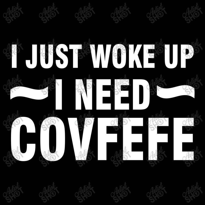 Just Woke Up I Need Covfefe (white) Zipper Hoodie | Artistshot