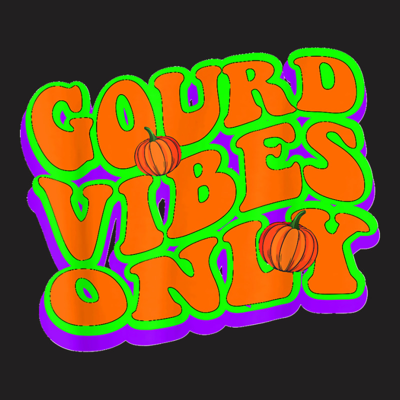 Gourd Vibe Only I Love Autumn Fall Pumpkin Season T Shirt Copy T-Shirt by MilesDanialMayberry | Artistshot