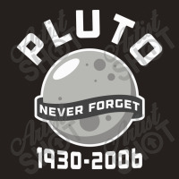 Pluto Never Forget 1930,2006 Outer Space Astronaut,pluto Tank Top | Artistshot