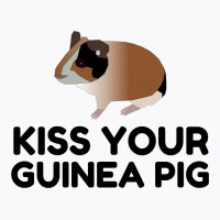 Kiss Your Guinea Pig Funny T-shirt | Artistshot