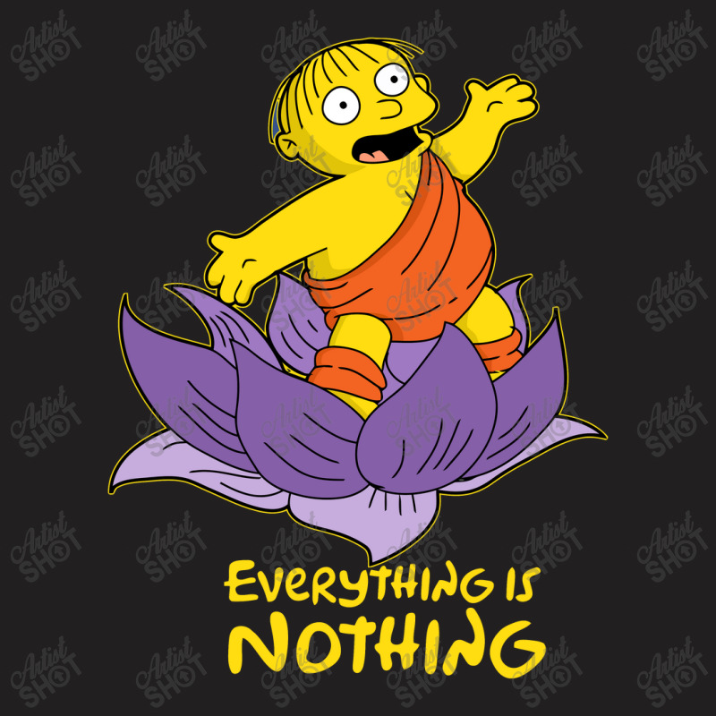 Ralph Wisdom   Everything Is Nothing Ralph Wiggum T-shirt | Artistshot