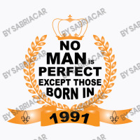 No Man Is Perfect Except Those Born In 1990 T-shirt | Artistshot